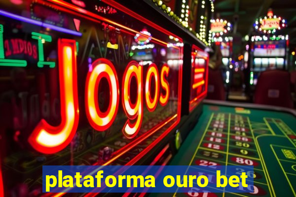 plataforma ouro bet